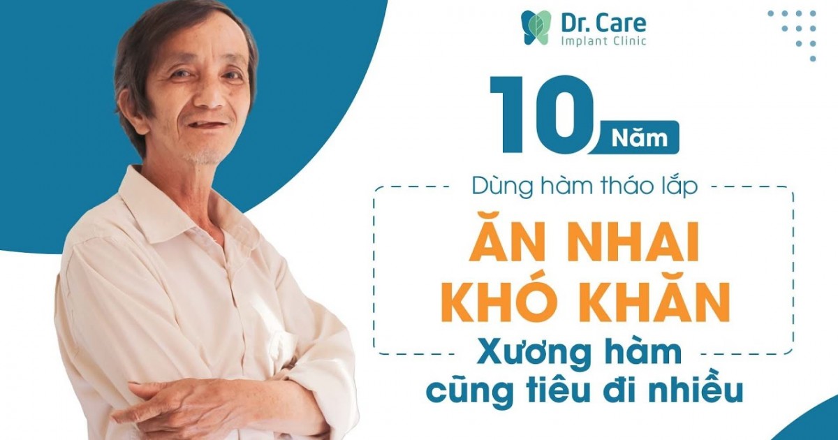 10 DÙNG HÀM THÁO LẮP - ĂN NHAI KHÓ KHĂN, XƯƠNG HÀM TIÊU ĐI NHIỀU
