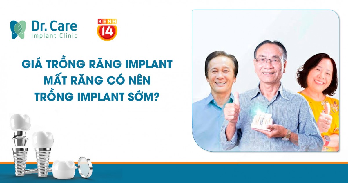 [Kenh14] Giá trồng răng Implant - Mất răng có nên trồng Implant sớm?
