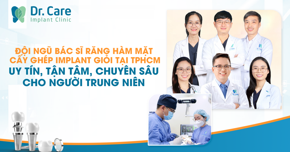 Bác sĩ răng hàm mặt giỏi TP.HCM: Đội ngũ chuyên sâu cấy ghép Implant cho người trung niên